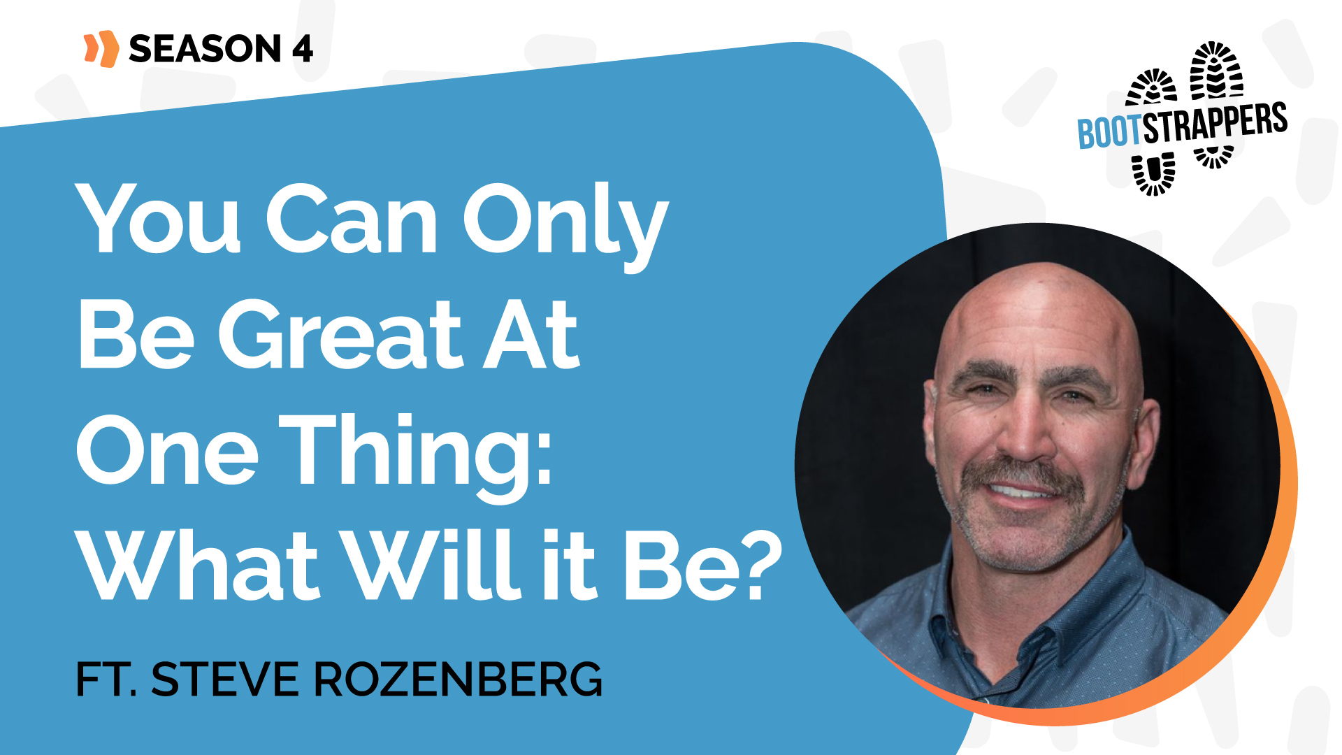 Anequim-Bootstrappers-For-Entrepreneurs-You-Can-Only-Be-Great-At-One-Thing-What-Will-it-Be-Ft-Steve-Rozenberg