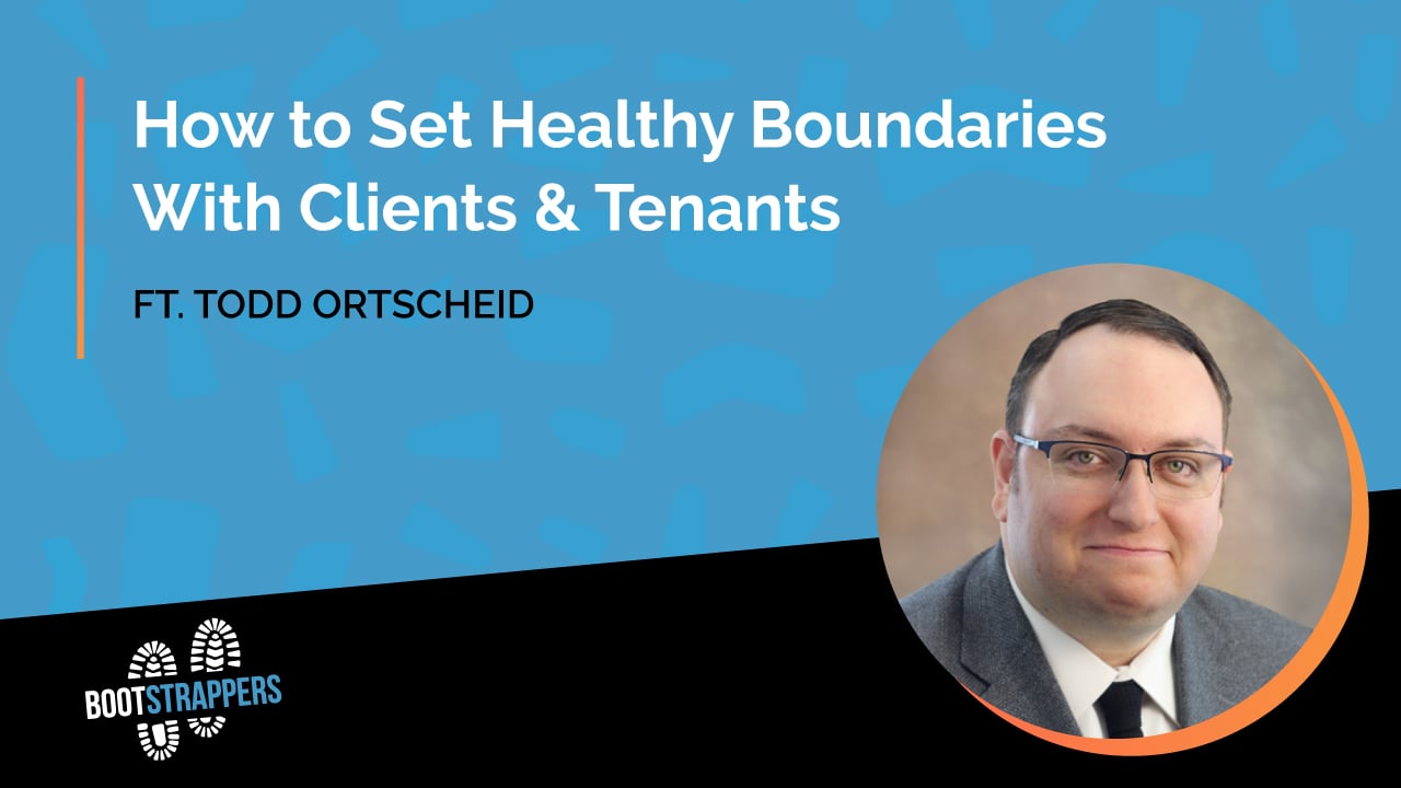 anequim-bootstrappers-healthy-boundaries-clients-tenants-todd-ortscheid